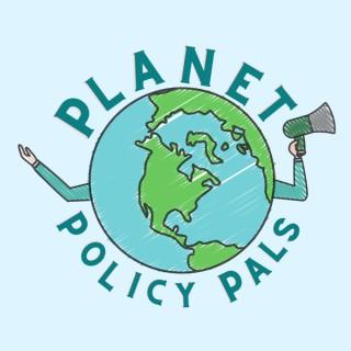 Planet Policy Pals Podcast
