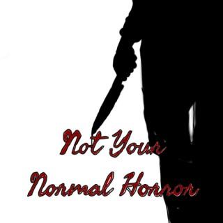 Not Your Normal Horror