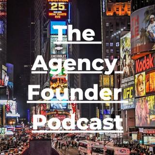 The Agency Founder Podcast: Grow Your Marketing Agency