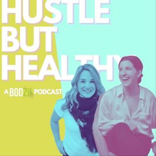 The Hustle But Healthy Podcast