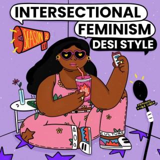 Intersectional Feminism—Desi Style!