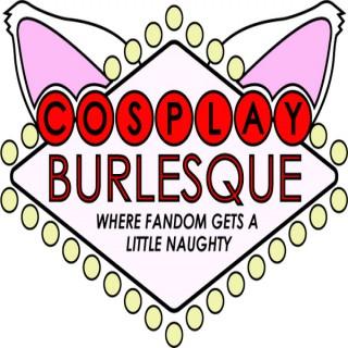 Cosplay Burlesque Podcast