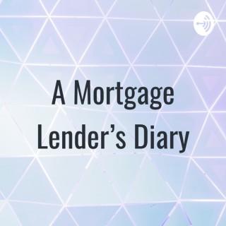 A Mortgage Lender's Diary