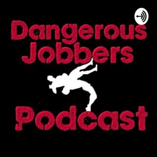 Dangerous Jobbers Podcast