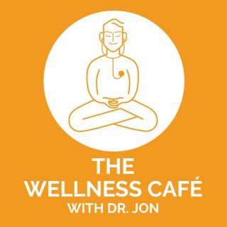 The Wellness Café with Dr. Jon