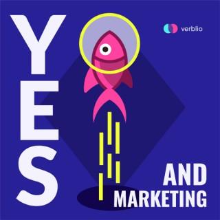 Yes, and Marketing