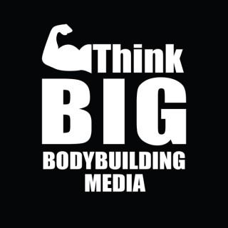 Think BIG Bodybuilding