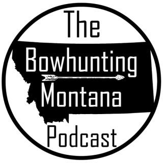 The Bowhunting Montana Podcast