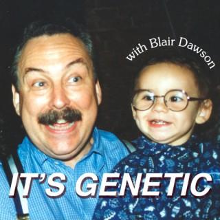 It's Genetic