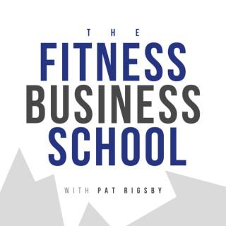 The Fitness Business School with Pat Rigsby