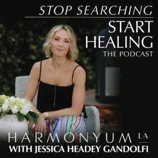 Stop Searching Start Healing. Harmonyum LA: The Podcast