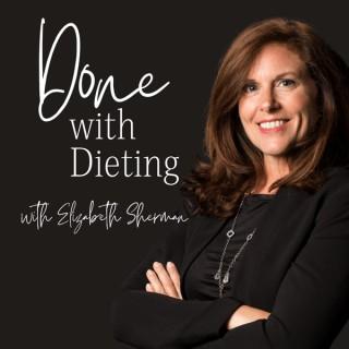 Done with Dieting with Elizabeth Sherman