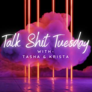 Talk Shit Tuesdays