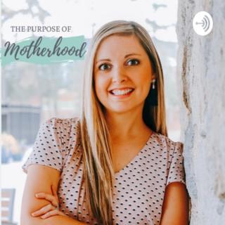 The Purpose of Motherhood
