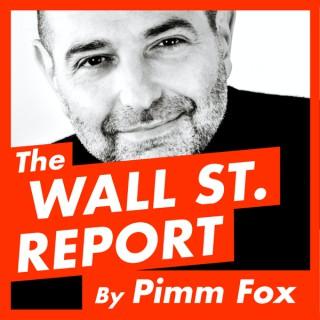 The Wall Street Report by Pimm Fox