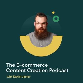 The E-commerce Content Creation Podcast