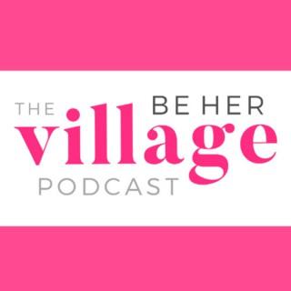 The Be Her Village Podcast