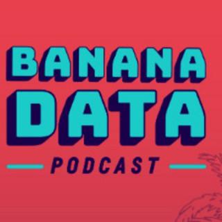 The Banana Data Podcast