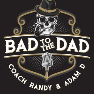 Bad To The Dad