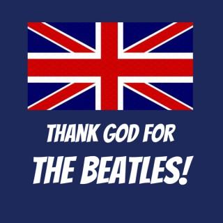 Thank God for the Beatles!