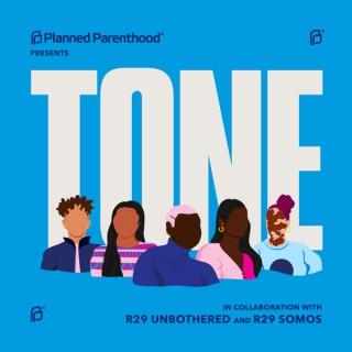 Planned Parenthood Presents: TONE
