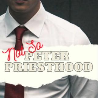 Not So Peter Priesthood