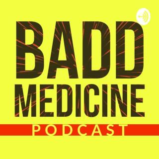 Badd Medicine Podcast
