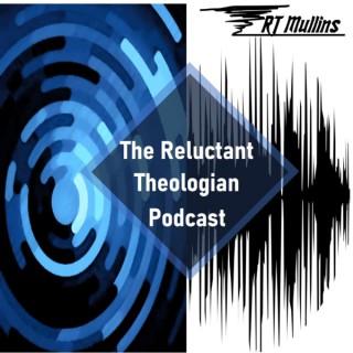 The Reluctant Theologian Podcast