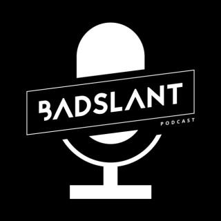 Badslant Podcast
