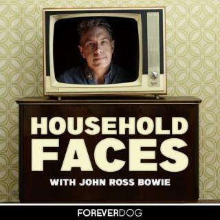 Household Faces with John Ross Bowie