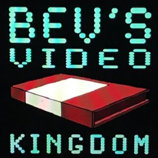 Bev's Video Kingdom