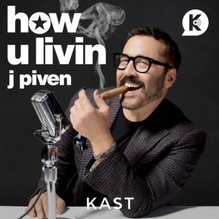 How U Livin J. Piven Podcast