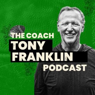 The Coach Tony Franklin Podcast
