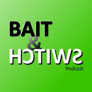 Bait and Switch Podcast