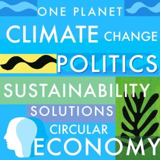 Sustainability, Climate Change, Politics, Circular Economy & Environmental Solutions Â· One Planet Podcast