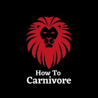 The How To Carnivore podcast