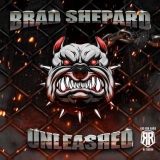 Brad Shepard UNLEASHED