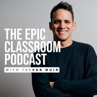 The Epic Classroom with Trevor Muir