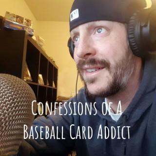 Confessions of A Baseball Card Addict