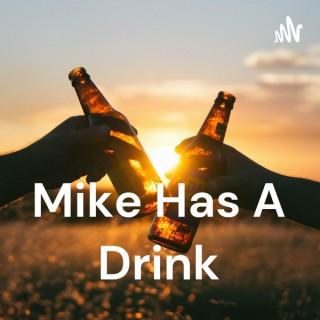 Mike Has A Drink