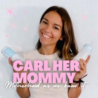 Carl Her Mommy Motherhood As We Know It