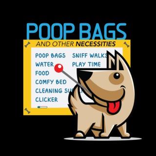Poop Bags, and other necessities
